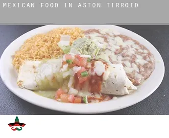 Mexican food in  Aston Tirroid