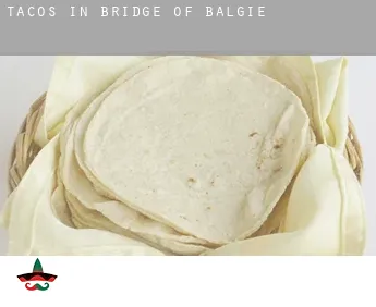 Tacos in  Bridge of Balgie