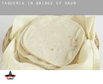 Taqueria in  Bridge of Gaur