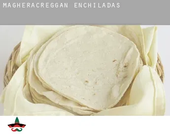 Magheracreggan  enchiladas