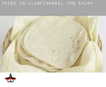Tacos in Llanfihangel-ty’n-Sylwy